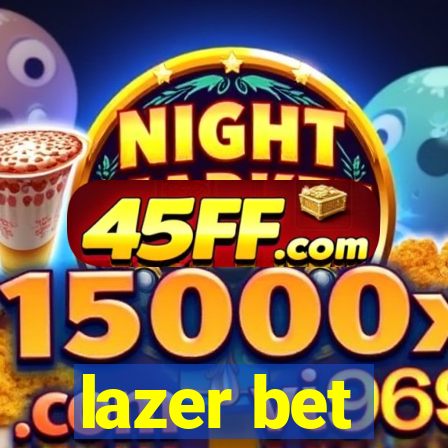 lazer bet